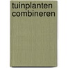 Tuinplanten combineren door F. van Eeghen