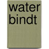 Water bindt by Tekstbureau Romein