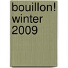bouillon! winter 2009 by W.R.S.M. Jansen