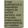 â High potential(s)â in Vlaanderen volgens de sociale partners. Over innovatie, onderzoekers, samenwerking en mobiliteit door Hannelore De Grande