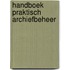 Handboek praktisch archiefbeheer