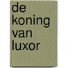 De koning van Luxor by Philipp Vandenberg