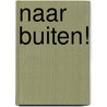 Naar buiten! by Pauline Oud