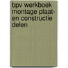 BPV werkboek montage plaat- en constructie delen door Onbekend