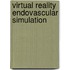 Virtual reality endovascular simulation