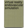 Virtual reality endovascular simulation door Isabelle Herzeele