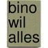 Bino wil alles