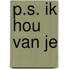 P.S. Ik hou van je by Cecelia Ahern