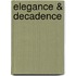 Elegance & Decadence