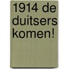 1914 De Duitsers komen! by Dirk Van Thuyne