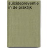 Suicidepreventie in de praktijk by Bert van Luyn