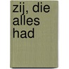 Zij, die alles had