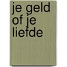 Je geld of je liefde door T. Medeiros