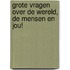 Grote vragen over de wereld, de mensen en jou!