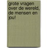 Grote vragen over de wereld, de mensen en jou! door B. Marchon
