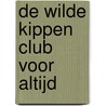 De Wilde Kippen Club voor altijd by Thomas Schmid