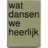 Wat dansen we heerlijk