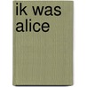 Ik was Alice door Melanie Benjamin