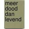 Meer dood dan levend by Tupla Mourits