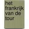 Het Frankrijk van de Tour by Jeroen Wielaert