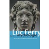 Beginnen met mythologie door Luc Ferry
