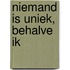 Niemand is uniek, behalve ik