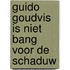 Guido Goudvis is niet bang voor de schaduw