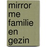 Mirror Me Familie en gezin by F.H.W. Bekkers