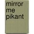Mirror Me Pikant