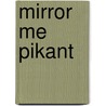 Mirror Me Pikant by F.H.W. Bekkers