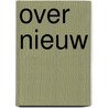 Over Nieuw by Peter Smilde