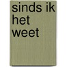 Sinds ik het weet door J. Belder