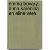 Emma Bovary, Anna Karenina en Eline Vere by M.A. Van Buuren