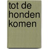 Tot de honden komen by Eva Hornung