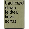 Backcard Slaap lekker, lieve schat by D. Koomson