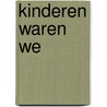 Kinderen waren we door Floor Van Renssen