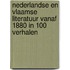 Nederlandse en Vlaamse literatuur vanaf 1880 in 100 verhalen