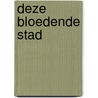 Deze bloedende stad by Alex Preston
