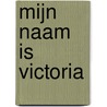 Mijn naam is Victoria