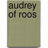 Audrey of Roos door Saraï van Well