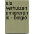 Als verhuizen emigreren is - België