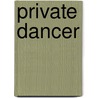 Private Dancer door Stephen Leather