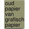 Oud Papier van Grafisch Papier door P. Zurburg