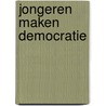 Jongeren maken democratie door J.D. Tuinier