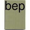 Bep by Mirjam Bakker-van Dam