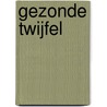 Gezonde twijfel by Piet Borst