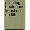 Stichting Beeldende Kunst Oss en Lith by Unknown