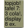 Topjob! Tafel 7: 3 cola!, display 8 ex. door Marion van de Coolwijk