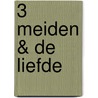 3 Meiden & de Liefde door Jaclyn Moriarty