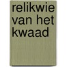 Relikwie van het kwaad by Siebe Huizinga